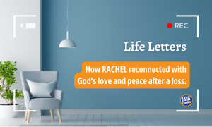 Life Letters: How RACHEL reconnected with God’s love and peace after a loss